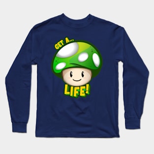 Get a Life! Mushroom Long Sleeve T-Shirt